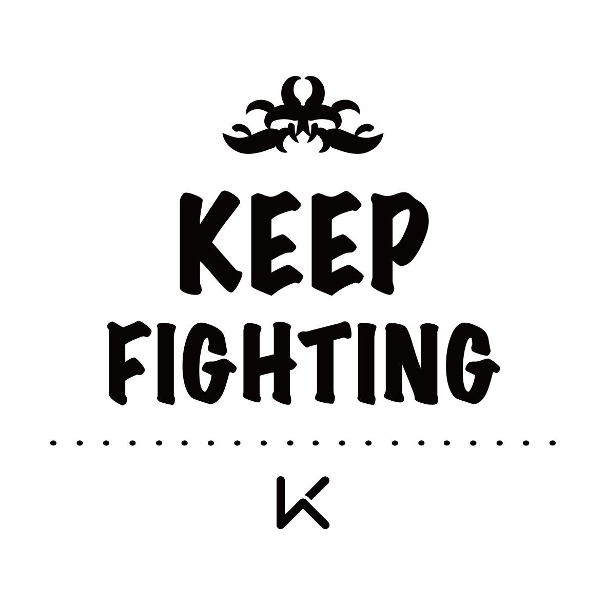 keep fighting k